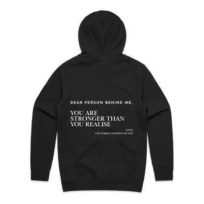 Dear Person Behind Me, You Are Stronger Than You Realise - Unisex Hoodie