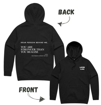 Dear Person Behind Me, You Are Stronger Than You Realise - Unisex Hoodie