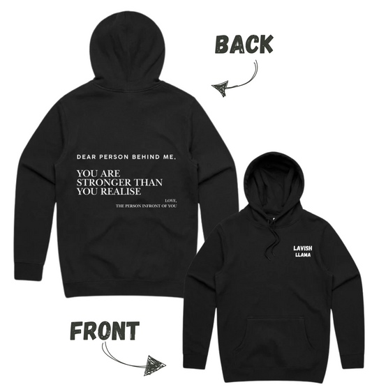 Dear Person Behind Me, You Are Stronger Than You Realise - Unisex Hoodie