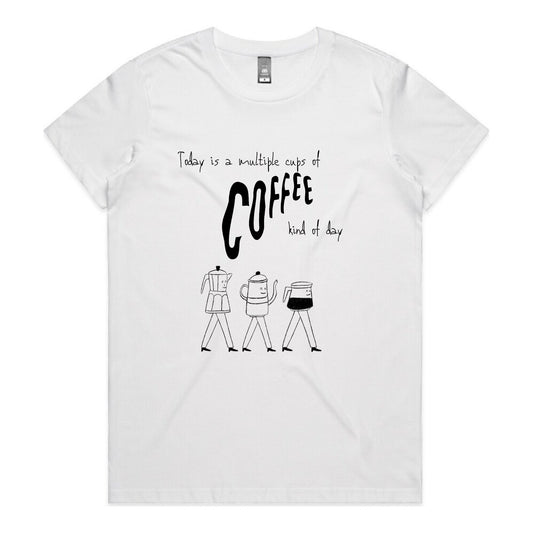 Multiple cups of coffee kind of day - Woman's T-Shirt