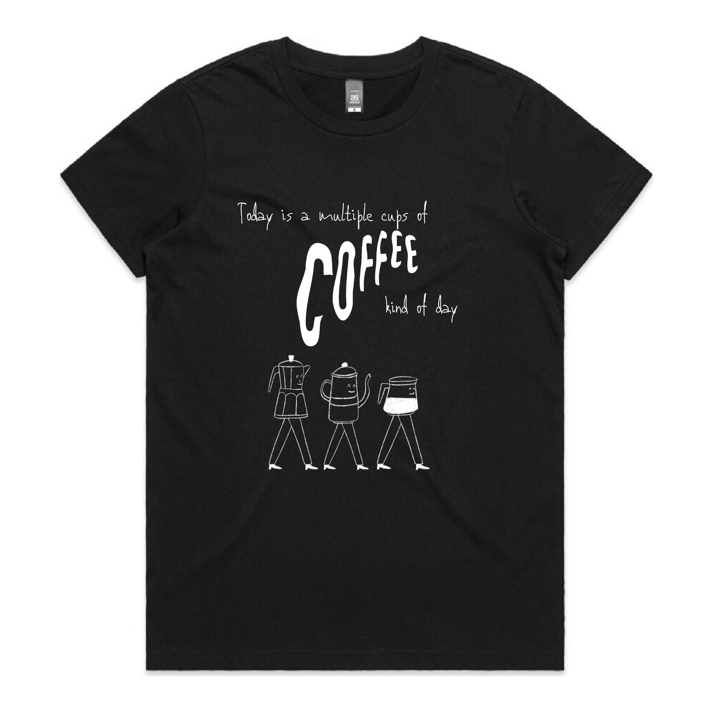 Multiple cups of coffee kind of day - Woman's T-Shirt